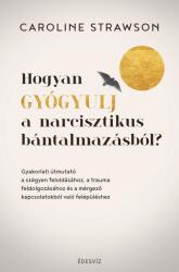 Hogyan gyógyulj a narcisztikus bántalmazásból? (2024)
