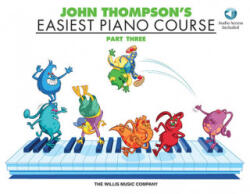 John Thompson's Easiest Piano Course - Part 3 - Book/Audio: Part 3 - Book/Audio (ISBN: 9781540013699)