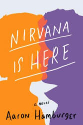 Nirvana Is Here - Aaron Hamburger (ISBN: 9781941110775)