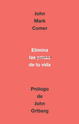 Elimina La Prisa de Tu Vida: Cómo Mantener La Salud Emocional Y Espiritual En El Caos del Mundo Moderno / The Ruthless Elimination of Hurry - COMER JOHN MARK (ISBN: 9781644734117)