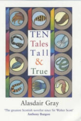 Ten Tales Tall and True - Alasdair Gray (ISBN: 9780747568179)