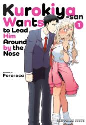 Kurokiya-San Wants to Lead Him Around by the Nose Volume 1 - V01 (ISBN: 9781642733808)