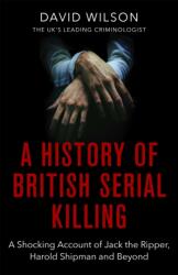 A History Of British Serial Killing (ISBN: 9780751581072)