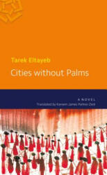 Cities Without Palms - Tarek Eltayeb (ISBN: 9789774167348)