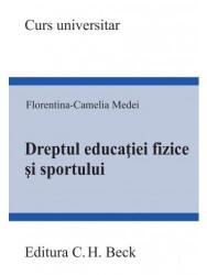 Dreptul educatiei fizice si sportului - Florentina Camelia Medei (ISBN: 9786061814589)