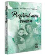 Propriul meu roman - Ioan - Laurentiu Vedinas (ISBN: 9786303070384)
