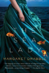The Sea Lady: A Late Romance - Margaret Drabble (ISBN: 9780156034265)