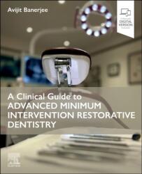 A Clinical Guide to Advanced Minimum Intervention Restorative Dentistry (ISBN: 9780443109713)