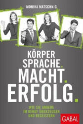 Körpersprache. Macht. Erfolg. - Monika Matschnig (ISBN: 9783869369068)