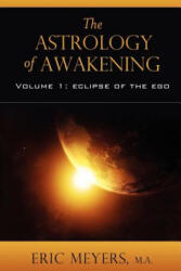 The Astrology of Awakening - Eric Meyers (ISBN: 9780974776668)