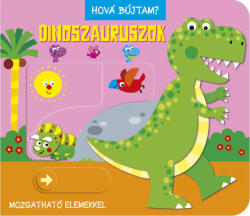 Hová Bújtam Dinoszauruszok (ISBN: 9789634834502)