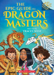 The Epic Guide to Dragon Masters: A Branches Special Edition (ISBN: 9781339023458)