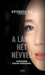 A lány hét névvel - Szökésem Észak-Koreából (ISBN: 9789636045562)