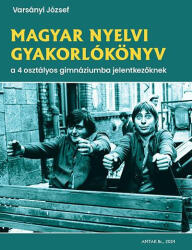 Magyar nyelvi gyakorlókönyv a 4 osztályos gimnáziumba jelentkezőknek (2024)