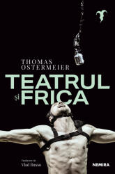 Teatrul si frica - Thomas Ostermeier (ISBN: 9786064318664)