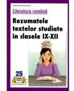 Literatura romana. Rezumatele textelor studiate in clasele 9-12 - Cristina Simona Scurtu (ISBN: 9786064712363)