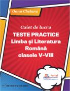 Caiet de lucru. Teste practice de limba si literatura romana pentru clasele 5-8 - Oana Chelaru (ISBN: 9786064712370)