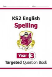 New KS2 English Year 3 Spelling Targeted Question Book (with Answers) - CGP Books (ISBN: 9781782941279)
