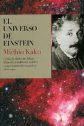 El universo de Einstein : cómo la visión de Albert Einstein transformó nuestra comprensión del espacio y el tiempo - Michio Kaku, Víctor Zabalza de Torres (ISBN: 9788495348173)