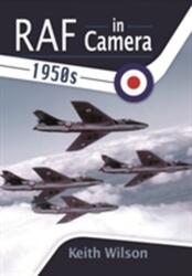 RAF in Camera - 1950s (ISBN: 9781473827950)
