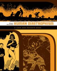 Love And Rockets: Human Diastrophism - Gilbert Hernandez (ISBN: 9781560978480)