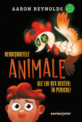 Neobișnuitele animale ale lui Rex Dexter: în pericol! (ISBN: 9789731289083)