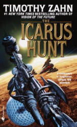 Icarus Hunt - Timothy Zahn (ISBN: 9780553573916)