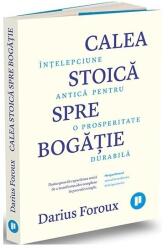 Calea stoica spre bogatie - Darius Foroux (ISBN: 9786067226256)