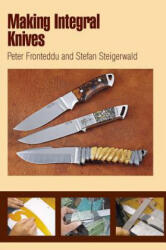 Making Integral Knives - Peter Fronteddu (ISBN: 9780764340116)