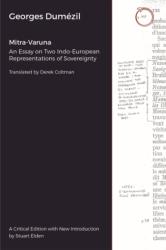 Mitra-Varuna - An Essay on Two Indo-European Representations of Sovereignty - Georges Dumézil, Stuart Elden, Derek Coltman (ISBN: 9781912808977)