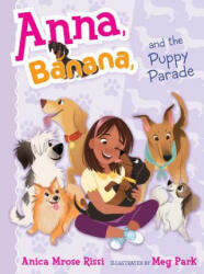 Anna, Banana, and the Puppy Parade, 4 - Anica Mrose Rissi, Meg Park, Meg Park (ISBN: 9781481416153)
