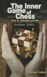 The Inner Game of Chess - Andrew Soltis (ISBN: 9781936277605)