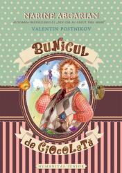 Bunicul de ciocolata - Narine Abgarian, Valentin Postnikov (ISBN: 9789735084301)