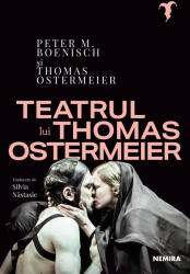 Teatrul lui Thomas Ostermeier - Thomas Ostermeier, Peter M. Oenisch (ISBN: 9786064318671)