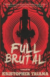 Full Brutal - Kristopher Triana (ISBN: 9781961758001)
