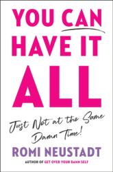 You Can Have It All, Just Not at the Same Damn Time (ISBN: 9780593853948)