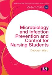 Microbiology and Infection Prevention and Control for Nursing Students (ISBN: 9781473925359)
