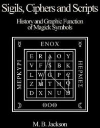 Sigils, Ciphers and Scripts - Mark Jackson (2013)