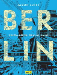 Berlin. Cartea a treia: Oras al luminii - Jason Lutes (ISBN: 9786303214382)