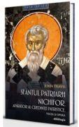 Sfantul Patriarh Nichifor. Aparator al credintei patristice - viata si opera - Dragos Dasca, Radu Hagiu (ISBN: 9786303011448)
