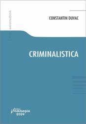 Criminalistica - Constantin Duvac (ISBN: 9786062724450)