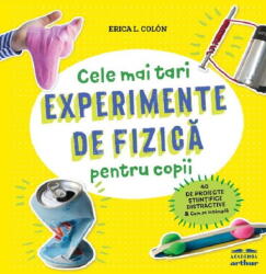 Experimente de fizica pentru copii - Erica L. Colon (ISBN: 9786303214566)