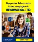 Fise de lucru practice pentru fixarea cunostintelor de informatica si TIC - Cristina-Antoaneta Morjan (ISBN: 9786064712677)