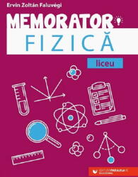 Memorator de fizica pentru liceu - Faluvegi Ervin Zoltan (ISBN: 9789734741694)
