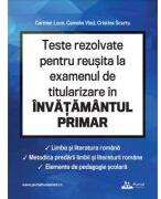 Teste rezolvate pentru reusita la examenul de titularizare invatamant primar. Limba romana, metodica limbii romane, elemente de pedagogie scolara - Carmen Luca (ISBN: 9786064712110)