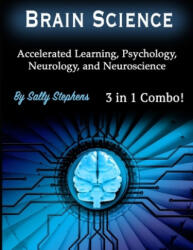 Brain Science: Accelerated Learning, Psychology, Neurology, and Neuroscience - Sally Stephens (ISBN: 9781708942779)