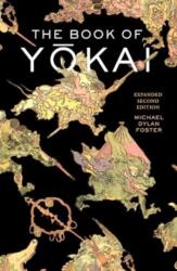 The Book of Yokai, Expanded Second Edition - Mysterious Creatures of Japanese Folklore - Michael Dylan Foster, Shinonome Kijin (ISBN: 9780520389557)