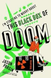 I'm Starting to Worry About This Black Box of Doom - Jason Pargin (ISBN: 9781835412695)