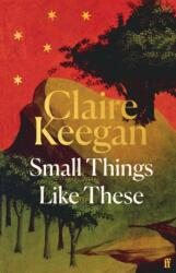 Small Things Like These - Claire Keegan (ISBN: 9780571392605)