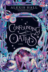 Confounding Oaths - Hall, Alexis (ISBN: 9780593497586)